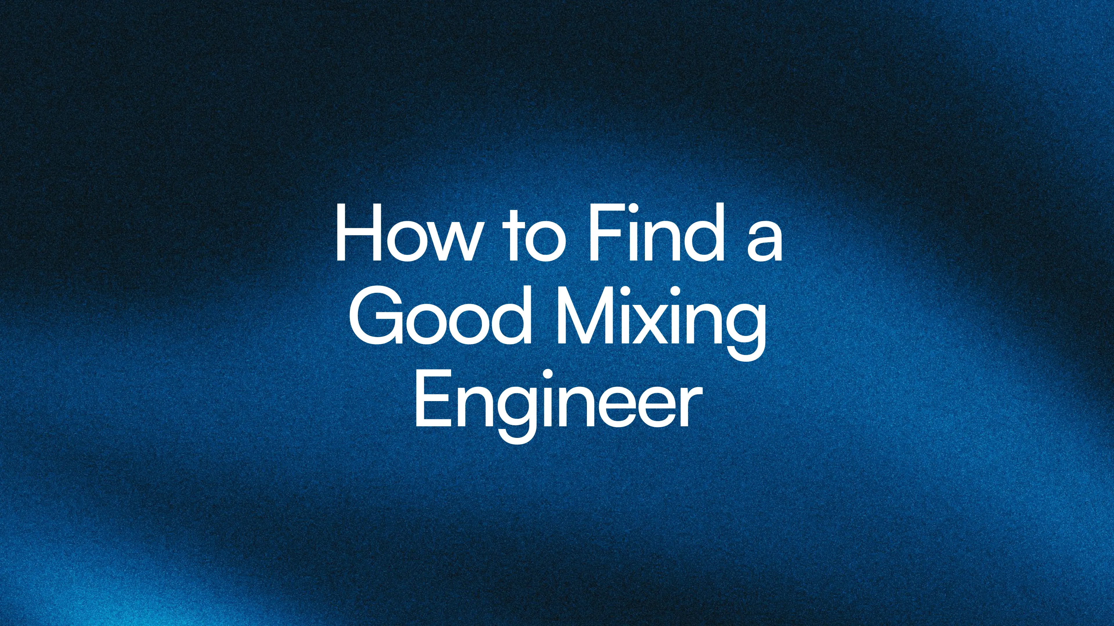 How to find a good mixing engineer